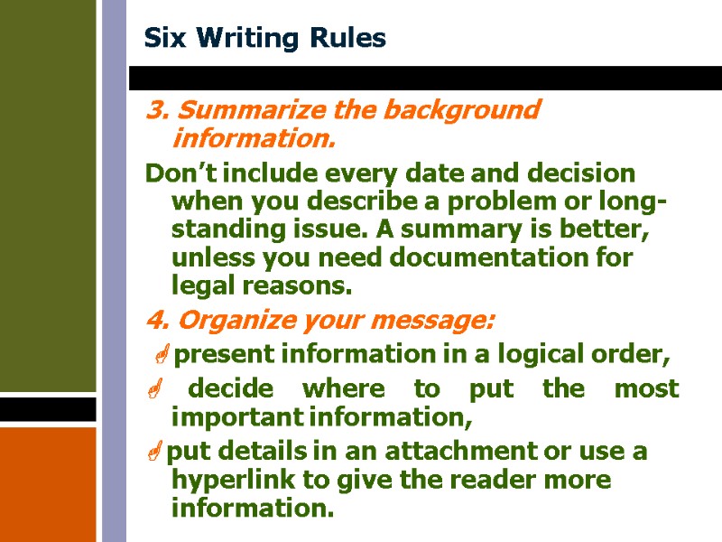 Six Writing Rules 3. Summarize the background information.  Don’t include every date and